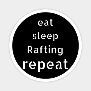 eat sleep rafting repeat Magnet